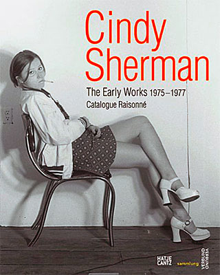 Cindy Sherman: The Early Works: Catalogue Raisonné, 1975-1977