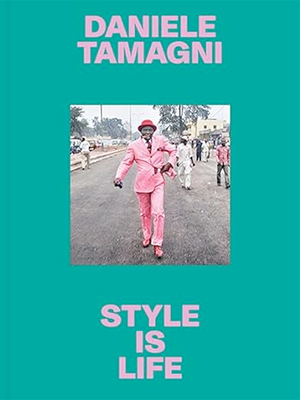 Daniele Tamagni: Style Is Life