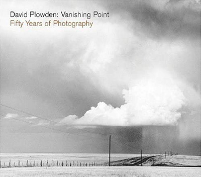 David Plowden: Vanishing Point: Fifty Years of Photography