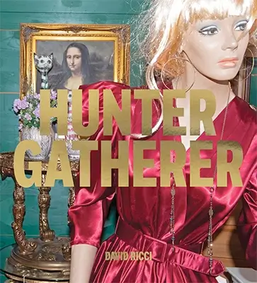 David Ricci: Hunter Gatherer: Salvaged Stories of American Culture