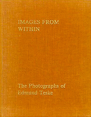Images from Within: The Photographs of Edmund Teske