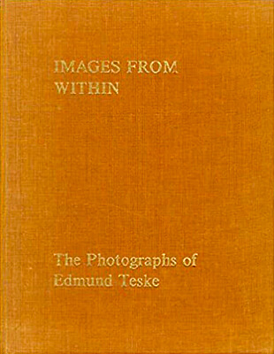 Images from Within: The Photographs of Edmund Teske