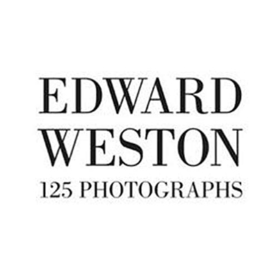 Edward Weston: 125 Photographs