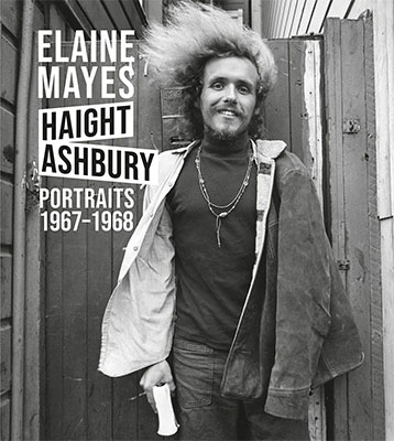 Elaine Mayes: Haight-Ashbury: Portraits 1967-1968