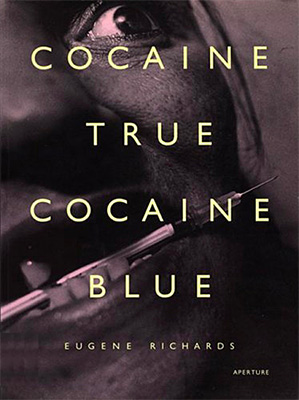 Eugene Richards: Cocaine True, Cocaine Blue