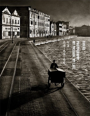 Fan Ho: Photography. My Passion. My Life