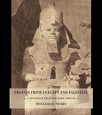 Francis Frith in Egypt and Palestine