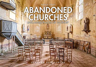 Abandoned Churches: Unclaimed Places of Worship