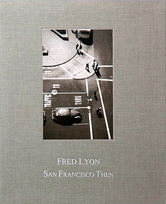 Fred Lyon: San Francisco Then