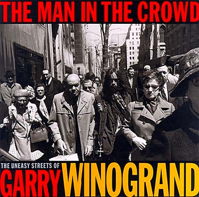 The Man in the Crowd: The Uneasy Streets of Garry Winogrand