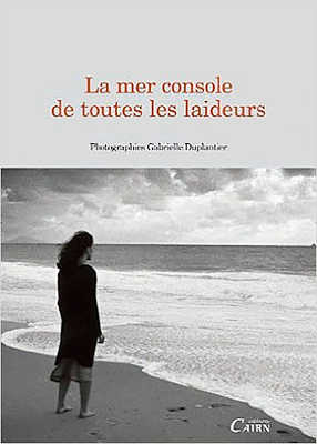 La mer console de toutes les laideurs