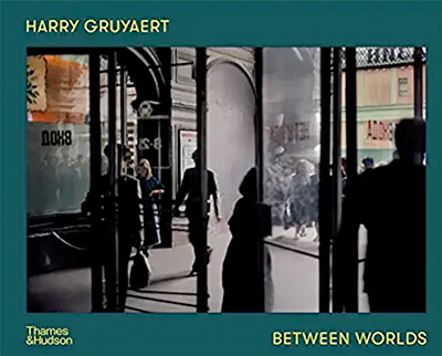 Harry Gruyaert: Between Worlds