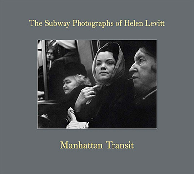 Manhattan Transit: The Subway Photographs of Helen Levitt
