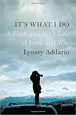 It’s What I Do: A Photographer’s Life of Love and War