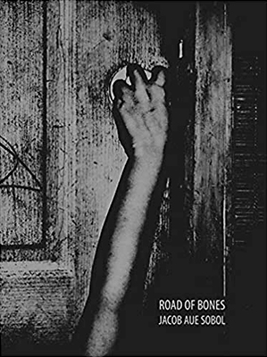 Jacob Aue Sobol: Road of Bones