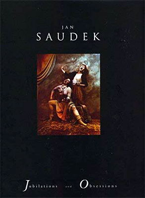 Jan Saudek: Jubilations and Obsessions