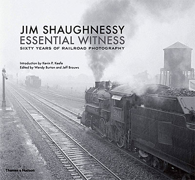 Essential Witness: Sixty Years of Railroad Photography
