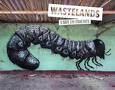 Wastelands: L’art en friches