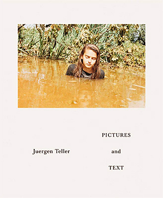 Juergen Teller: Pictures and Text