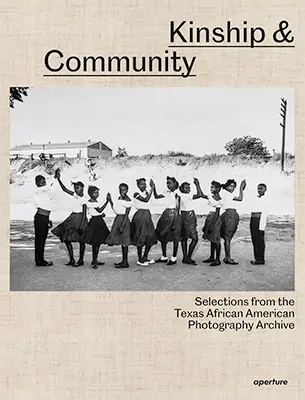 Kinship & Community: Selections from the Texas African American Photography Archive
