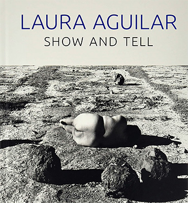 Laura Aguilar: Show and Tell