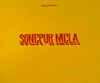 Maciej Dakowicz: Sonepur Mela