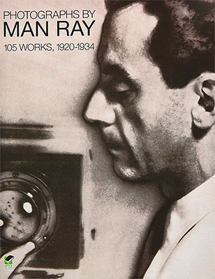 Photographs by Man Ray: 105 Works, 1920-1934
