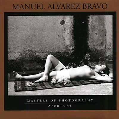 Manuel Álvarez Bravo: Masters of Photography Series