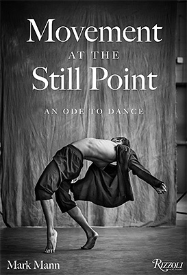 Mark Mann: Movement at the Still Point: An Ode to Dance