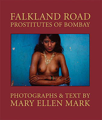 Mary Ellen Mark: Falkland Road: Prostitutes of Bombay