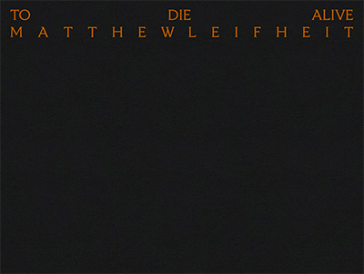 Matthew Leifheit: To Die Alive