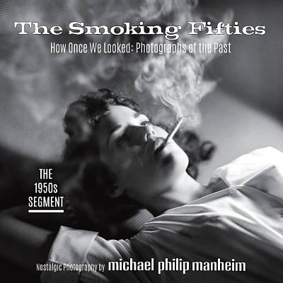 The Smoking Fifties: How Once We Looked: Photographs of the Past