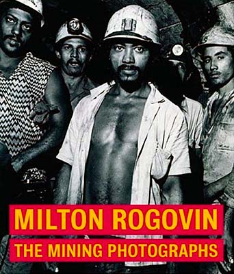 Milton Rogovin: The Mining Photographs