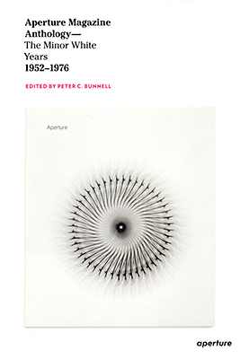 Aperture Magazine Anthology: The Minor White Years, 1952-1976