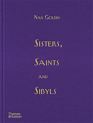 Nan Goldin: Sisters, Saints and Sibyls