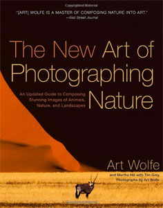 The New Art of Photographing Nature: An Updated Guide to Composing Stunning Images of Animals, Nature, and Landscapes