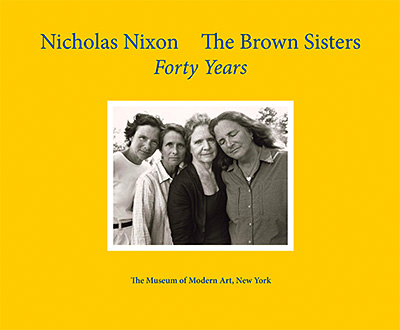 Nicholas Nixon: The Brown Sisters. Forty Years