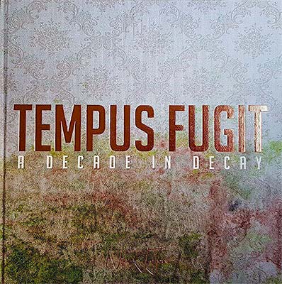 Tempus Fugit - a Decade in Decay