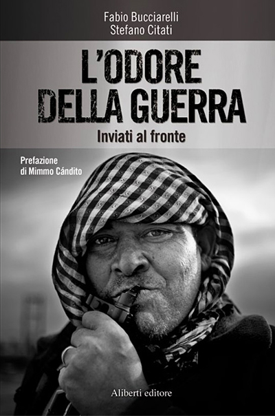 L’odore della guerra. Inviati al fronte