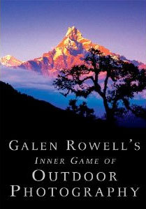 Galen Rowell’s: Inner Game of Outdoor Photography