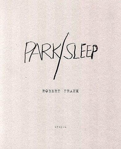 Robert Frank: Park / Sleep