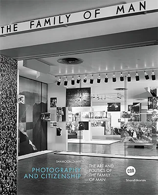Photography and Citizenship: The Art and Politics of The Family of Man