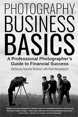 Photography Business Basics: A Professional Photographers Guide to Financial Success