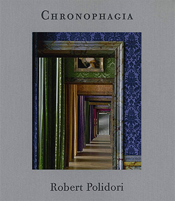 Robert Polidori: Chronophagia