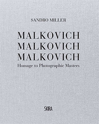 Sandro Miller: Malkovich Malkovich Malkovich: Homage to Photographic Masters
