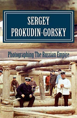 Sergey Prokudin-Gorsky: Photographing The Russian Empire