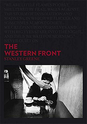 Stanley Greene: The Western Front