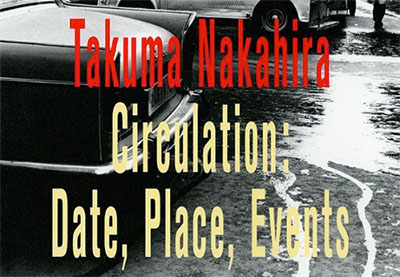 Takuma Nakahira: Circulation : date, place, events