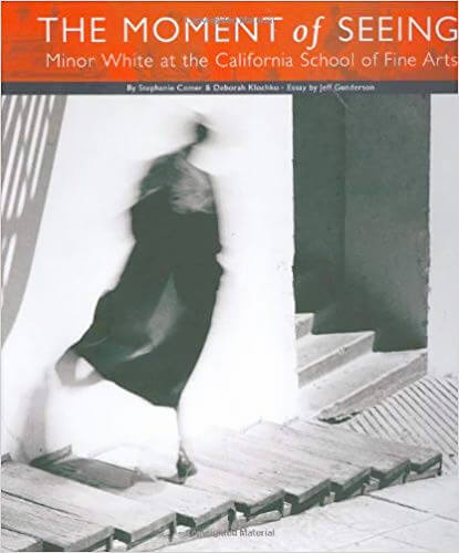 The Moment of Seeing: Minor White at the California School of Fine Arts