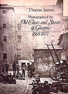 Photographs of the Old Closes and Streets of Glasgow, 1868-1877